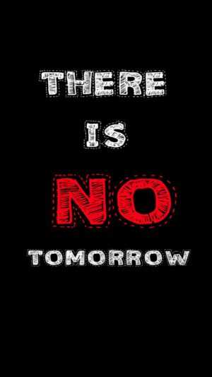 There is No Tomorrow Wallpaper