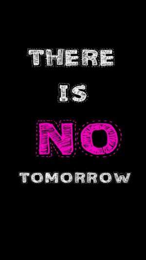 There is No Tomorrow Wallpaper