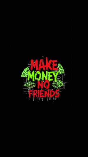 Make Money Not Friends Wallpaper