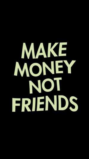 Make Money Not Friends Wallpaper