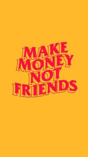 Make Money Not Friends Wallpaper