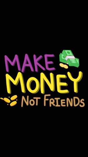 Make Money Not Friends Wallpaper