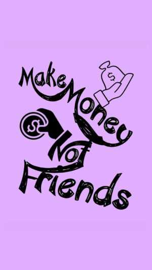 Make Money Not Friends Wallpaper