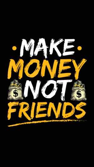 Make Money Not Friends Wallpaper