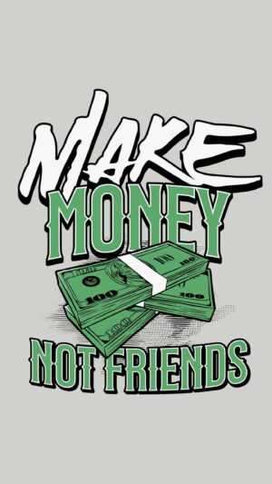 Make Money Not Friends Wallpaper