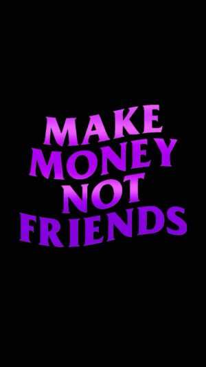 Make Money Not Friends Wallpaper