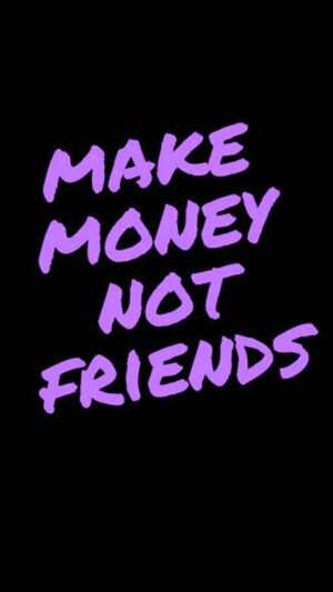 Make Money Not Friends Wallpaper