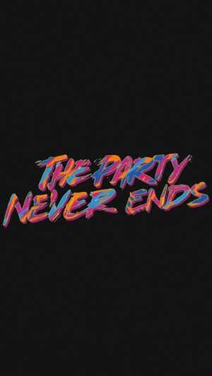 The Party Never Ends Wallpaper